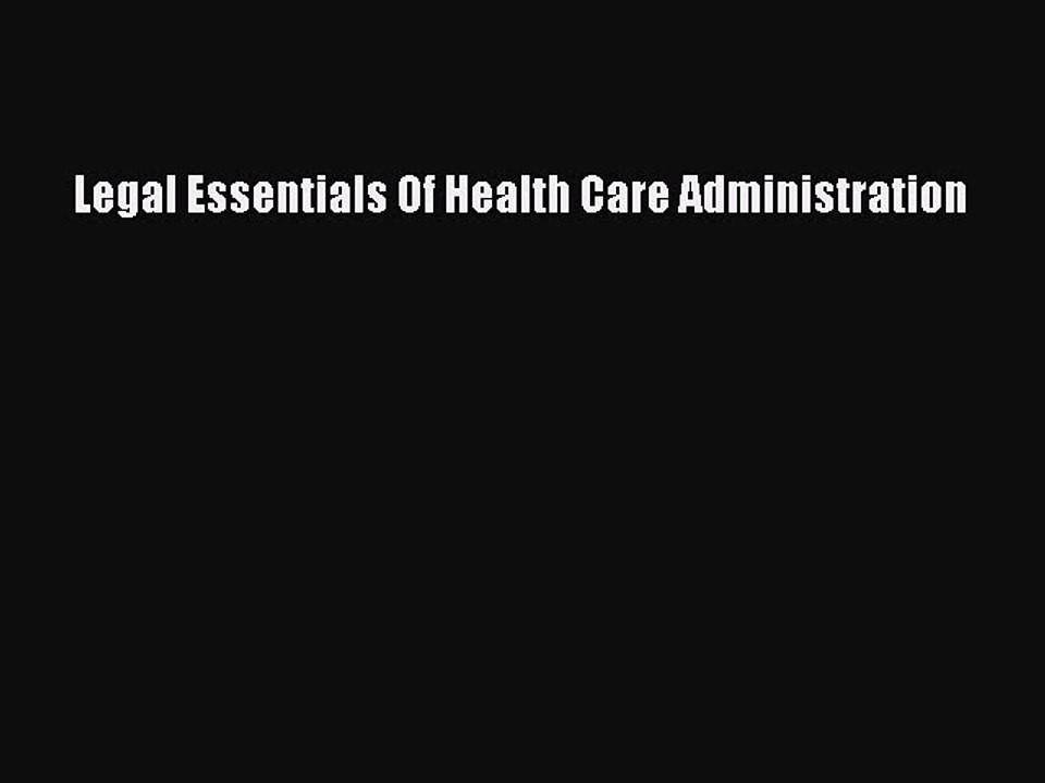 Read Legal Essentials Of Health Care Administration Ebook Free