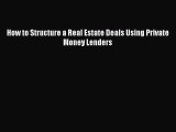 [PDF] How to Structure a Real Estate Deals Using Private Money Lenders Download Online