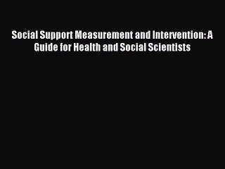 Read Social Support Measurement and Intervention: A Guide for Health and Social Scientists