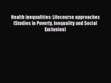 Download Health inequalities: Lifecourse approaches (Studies in Poverty Inequality and Social