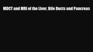 Read MDCT and MRI of the Liver Bile Ducts and Pancreas PDF Online