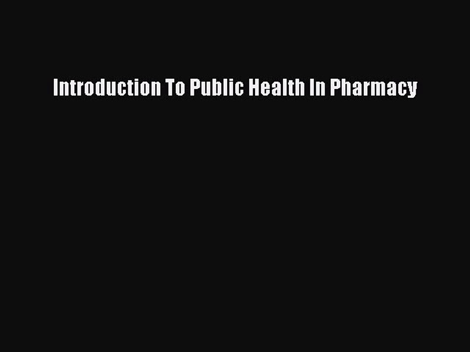 Read Introduction To Public Health In Pharmacy Ebook Free
