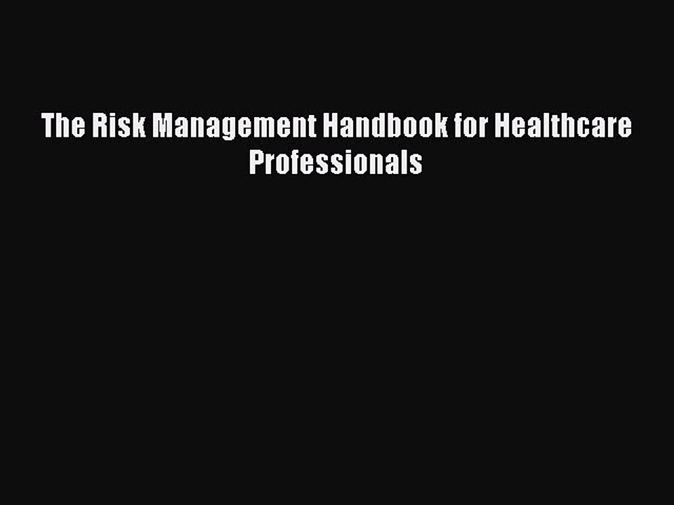 Read The Risk Management Handbook for Healthcare Professionals PDF Online