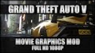 Grand Theft Auto V: Movie Graphics Mod - Ultra 1080p 60FPS