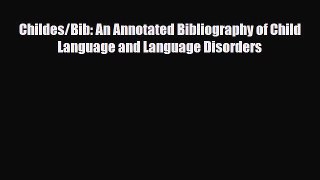 Read Childes/Bib: An Annotated Bibliography of Child Language and Language Disorders PDF Online