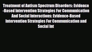 Read Treatment of Autism Spectrum Disorders: Evidence-Based Intervention Strategies For Communication