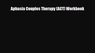 Download Aphasia Couples Therapy (ACT) Workbook PDF Full Ebook