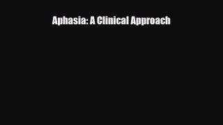 Download Aphasia: A Clinical Approach PDF Online