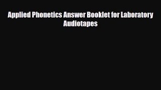 Read Applied Phonetics Answer Booklet for Laboratory Audiotapes PDF Online