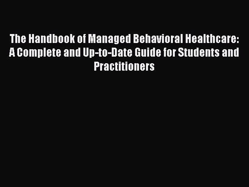 Read The Handbook of Managed Behavioral Healthcare: A Complete and Up-to-Date Guide for Students