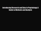 Read Introducing Research and Data in Psychology: A Guide to Methods and Analysis PDF Free