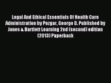 Read Legal And Ethical Essentials Of Health Care Administration by Pozgar George D. Published