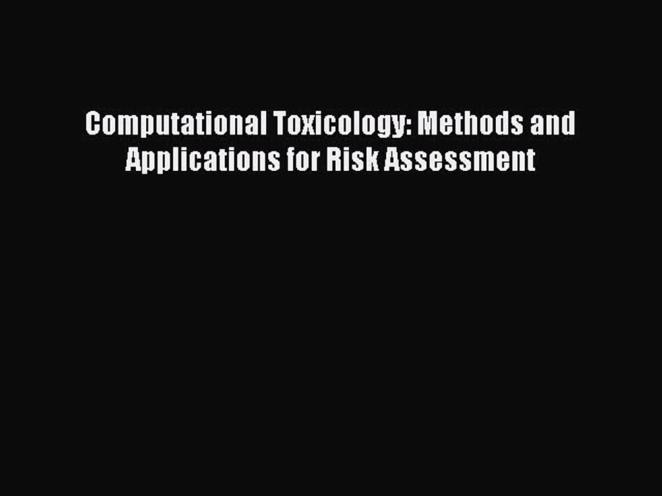 Read Computational Toxicology: Methods and Applications for Risk Assessment Ebook Free