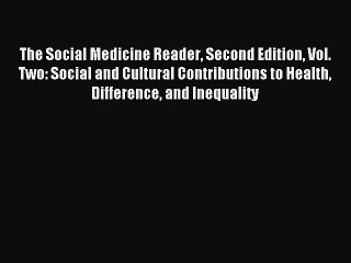 Read The Social Medicine Reader Second Edition Vol. Two: Social and Cultural Contributions