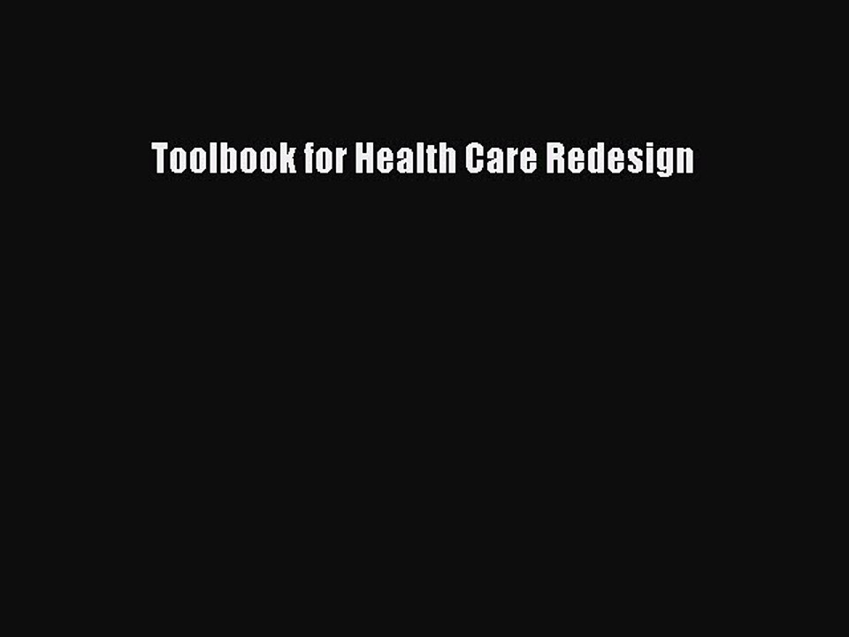 Read Toolbook for Health Care Redesign Ebook Free