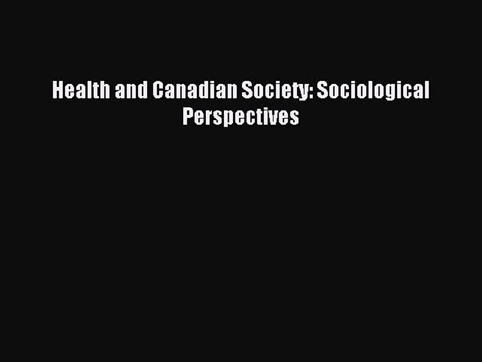 Read Health and Canadian Society: Sociological Perspectives Ebook Free