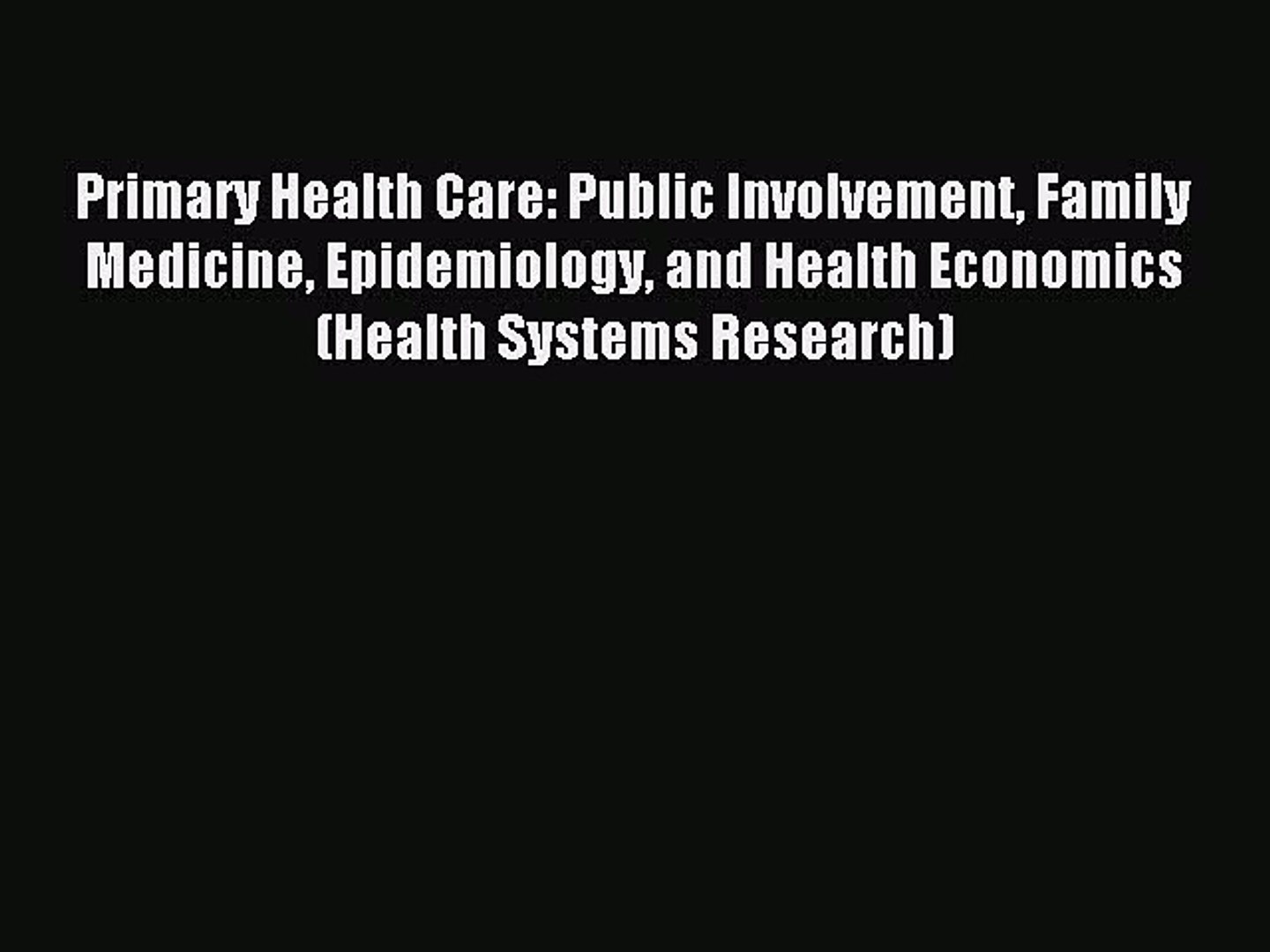 ⁣Download Primary Health Care: Public Involvement Family Medicine Epidemiology and Health Economics