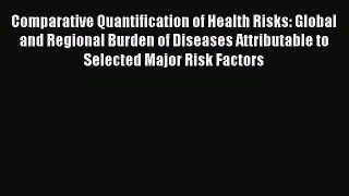 Read Comparative Quantification of Health Risks: Global and Regional Burden of Diseases Attributable