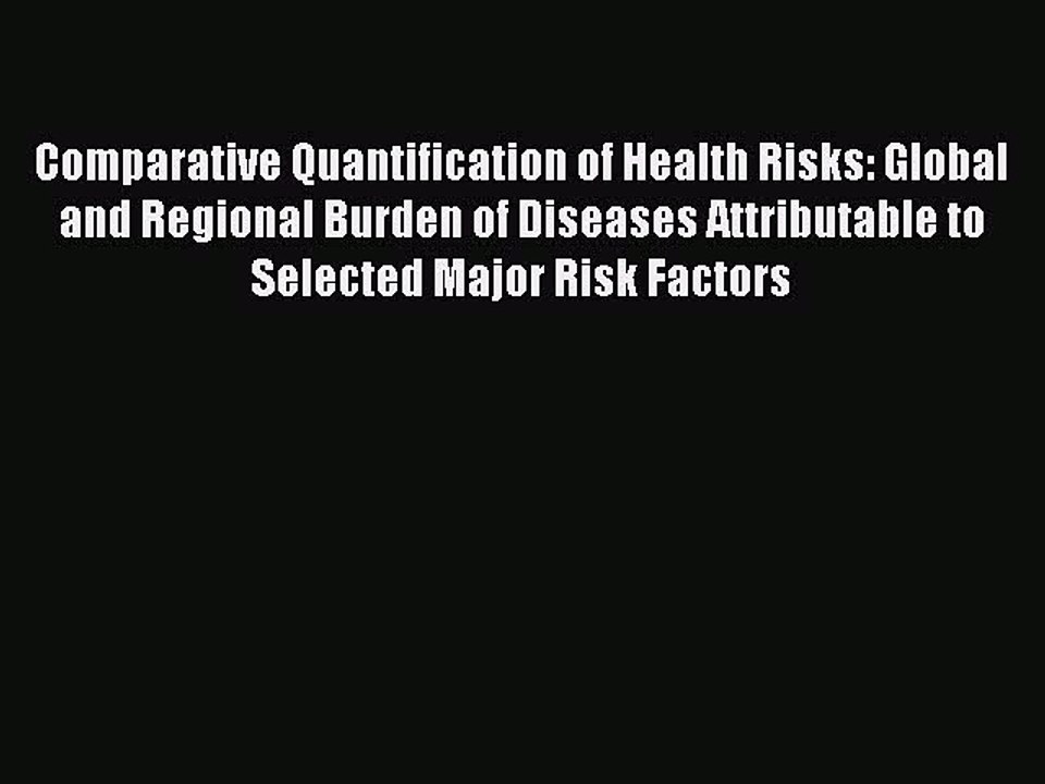 Read Comparative Quantification of Health Risks: Global and Regional Burden of Diseases Attributable