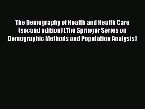 Read The Demography of Health and Health Care (second edition) (The Springer Series on Demographic