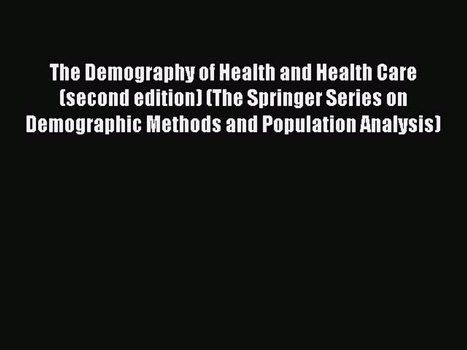 Read The Demography of Health and Health Care (second edition) (The Springer Series on Demographic