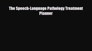 Read The Speech-Language Pathology Treatment Planner PDF Online