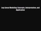 Read Log-Linear Modeling: Concepts Interpretation and Application PDF Online
