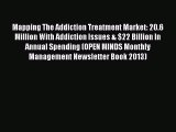 Read Mapping The Addiction Treatment Market: 20.6 Million With Addiction Issues & $22 Billion