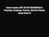 Read Tattoo images: ART TATTOO REFERENCES II: Paintings. Drawings. Flashes. Sketchs (Planet