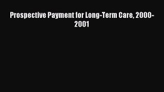 Read Prospective Payment for Long-Term Care 2000-2001 PDF Free