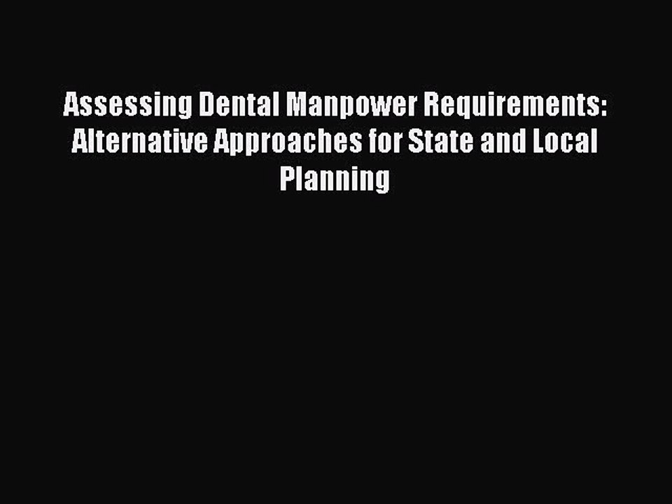 Read Assessing Dental Manpower Requirements: Alternative Approaches for State and Local Planning