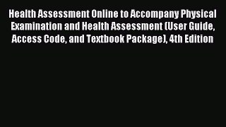 Read Health Assessment Online to Accompany Physical Examination and Health Assessment (User