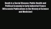 Read Death Is a Social Disease: Public Health and Political Economy in Early Industrial France
