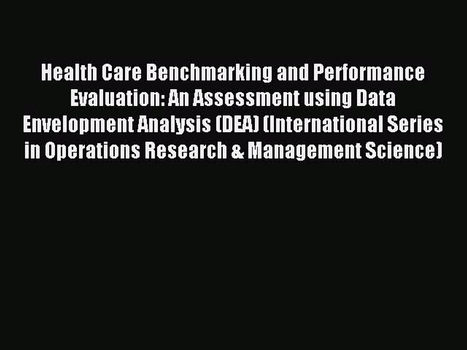 Read Health Care Benchmarking and Performance Evaluation: An Assessment using Data Envelopment