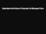 Read Employee Assistance Programs in Managed Care Ebook Free