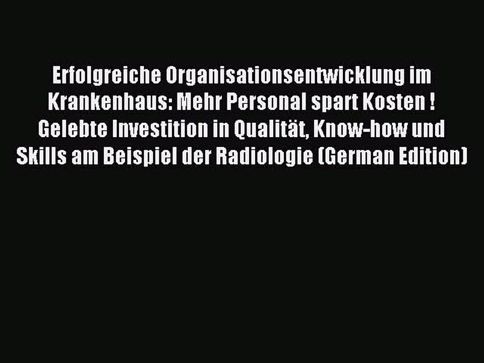 Read Erfolgreiche Organisationsentwicklung im Krankenhaus: Mehr Personal spart Kosten ! Gelebte