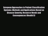 Read European Approaches to Patient Classification Systems: Methods and Applications Based