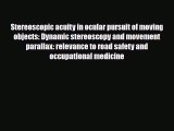 Read Stereoscopic acuity in ocular pursuit of moving objects: Dynamic stereoscopy and movement