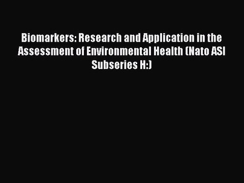 Read Biomarkers: Research and Application in the Assessment of Environmental Health (Nato ASI
