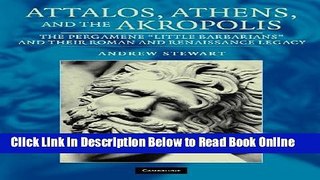 Read Attalos, Athens, and the Akropolis: The Pergamene  Little Barbarians  and their Roman and