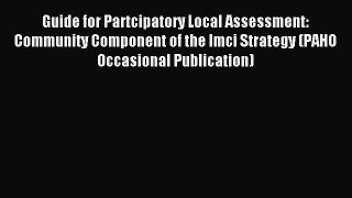 Read Guide for Partcipatory Local Assessment: Community Component of the Imci Strategy (PAHO