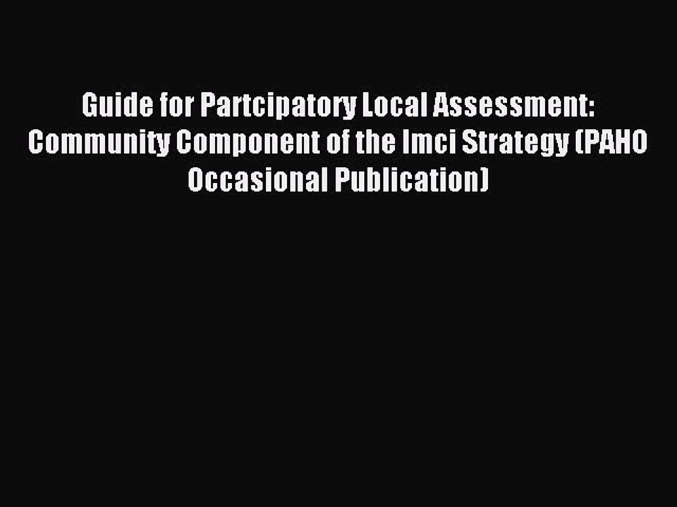 Read Guide for Partcipatory Local Assessment: Community Component of the Imci Strategy (PAHO