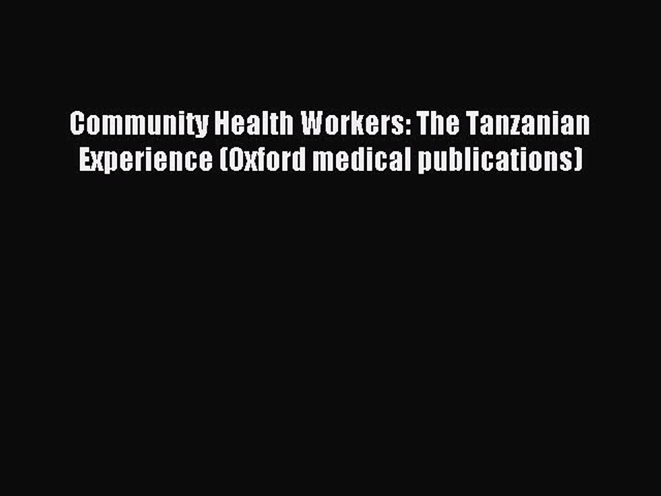 Read Community Health Workers: The Tanzanian Experience (Oxford medical publications) Ebook