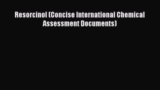 Download Resorcinol (Concise International Chemical Assessment Documents) Ebook Free