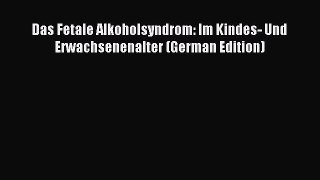 Download Das Fetale Alkoholsyndrom: Im Kindes- Und Erwachsenenalter (German Edition) Ebook
