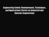 Read Engineering Safety: Fundamentals Techniques and Applications (Series on Industrial and