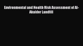 Read Environmental and Health Risk Assessment of Al-Akaider Landfill Ebook Free