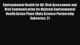 Download Environmental Health for All: Risk Assessment and Risk Communication for National