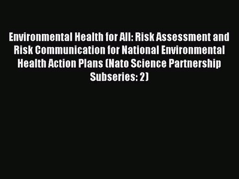 Download Environmental Health for All: Risk Assessment and Risk Communication for National
