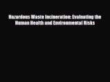 Download Hazardous Waste Incineration: Evaluating the Human Health and Environmental Risks